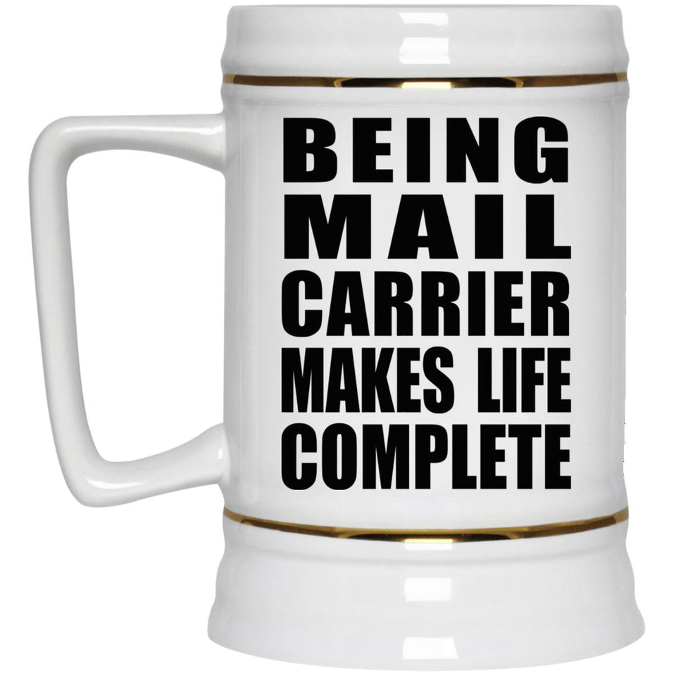 Being Mail Carrier Makes Life Complete - Beer Stein