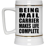 Being Mail Carrier Makes Life Complete - Beer Stein