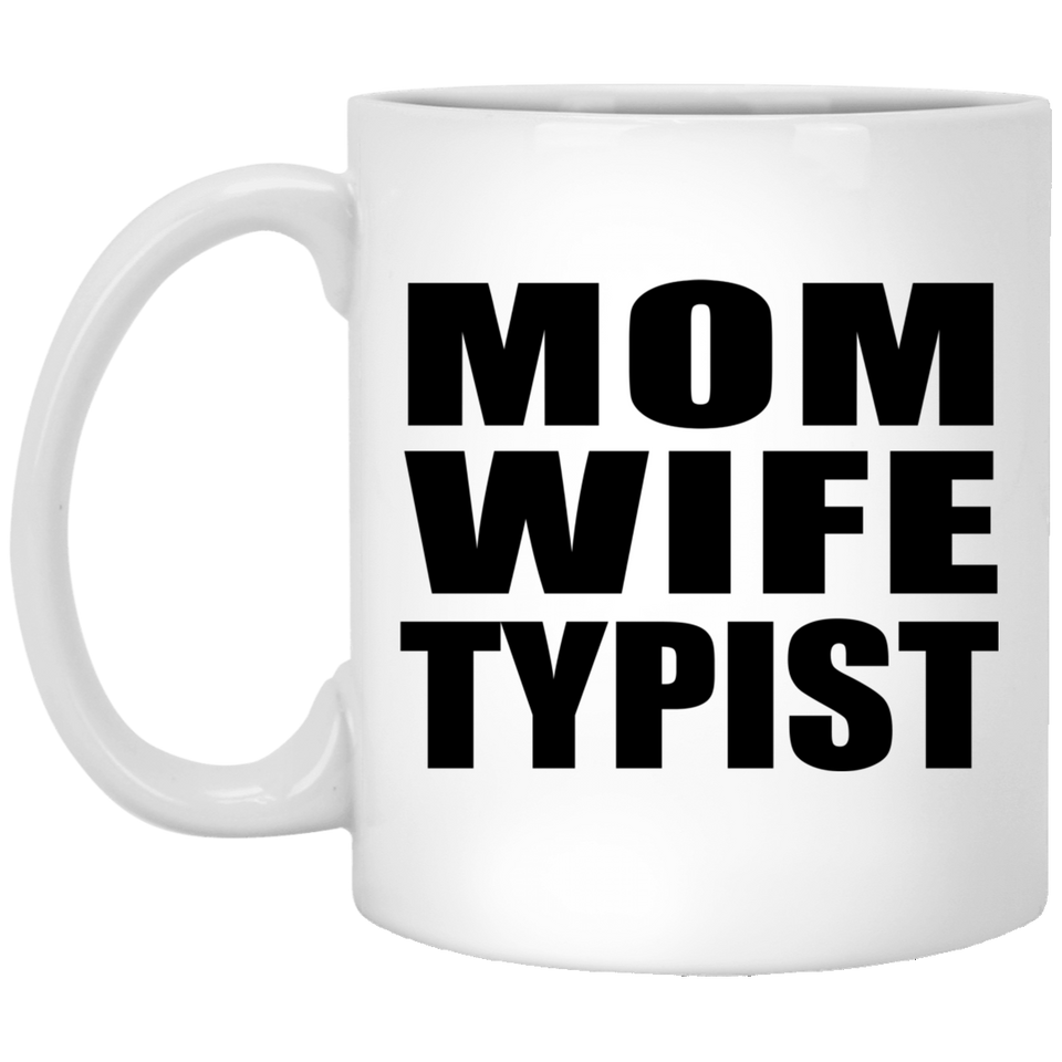 Mom Wife Typist - 11oz Coffee Mug