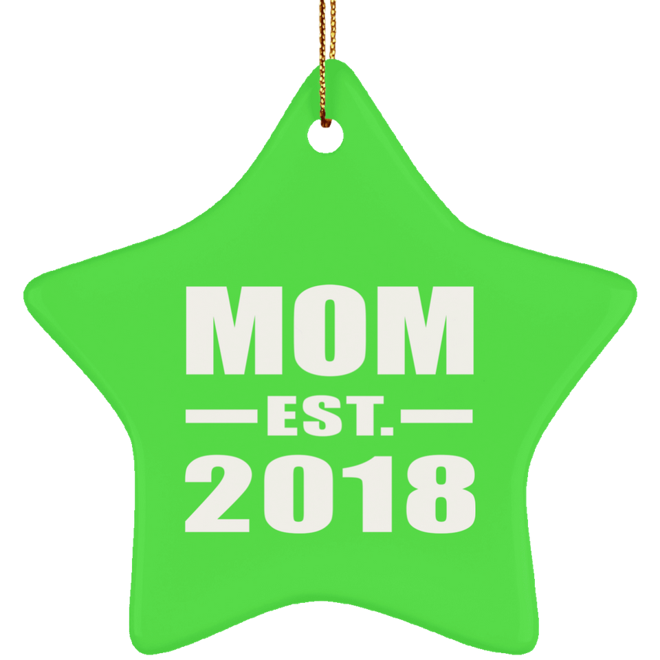 Mom Established EST. 2018 - Star Ornament