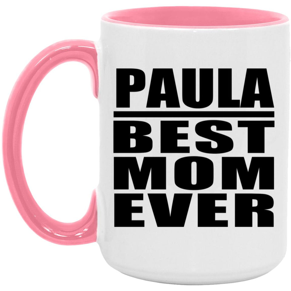 Paula Best Mom Ever - 15oz Accent Mug Pink