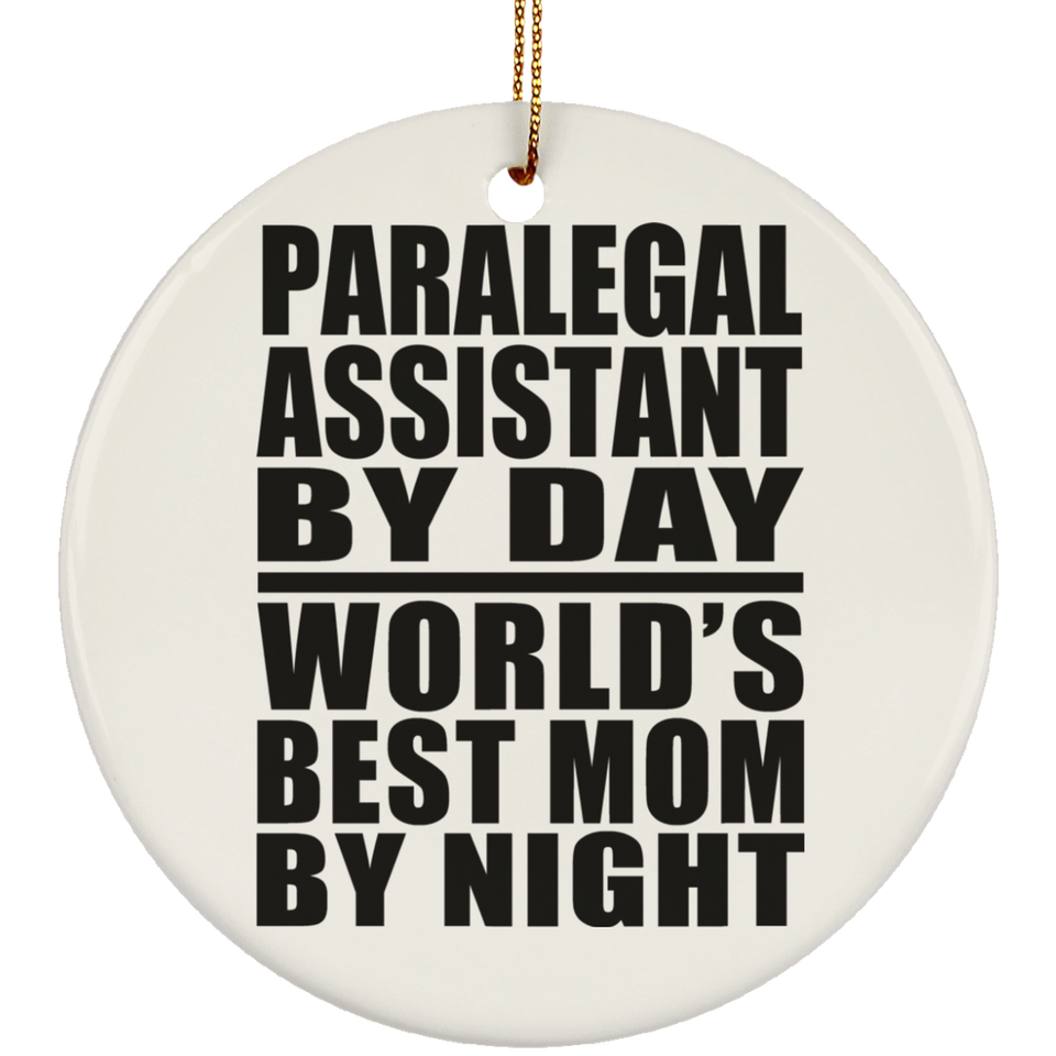 Paralegal Assistant By Day World's Best Mom By Night - Circle Ornament