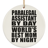 Paralegal Assistant By Day World's Best Mom By Night - Circle Ornament