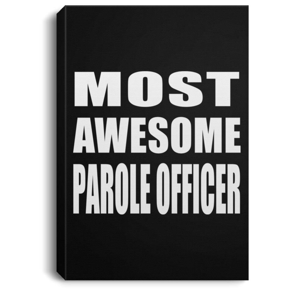 Most Awesome Parole Officer - Canvas Portrait