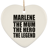 Marlene The Mum The Hero The Legend - Heart Ornament