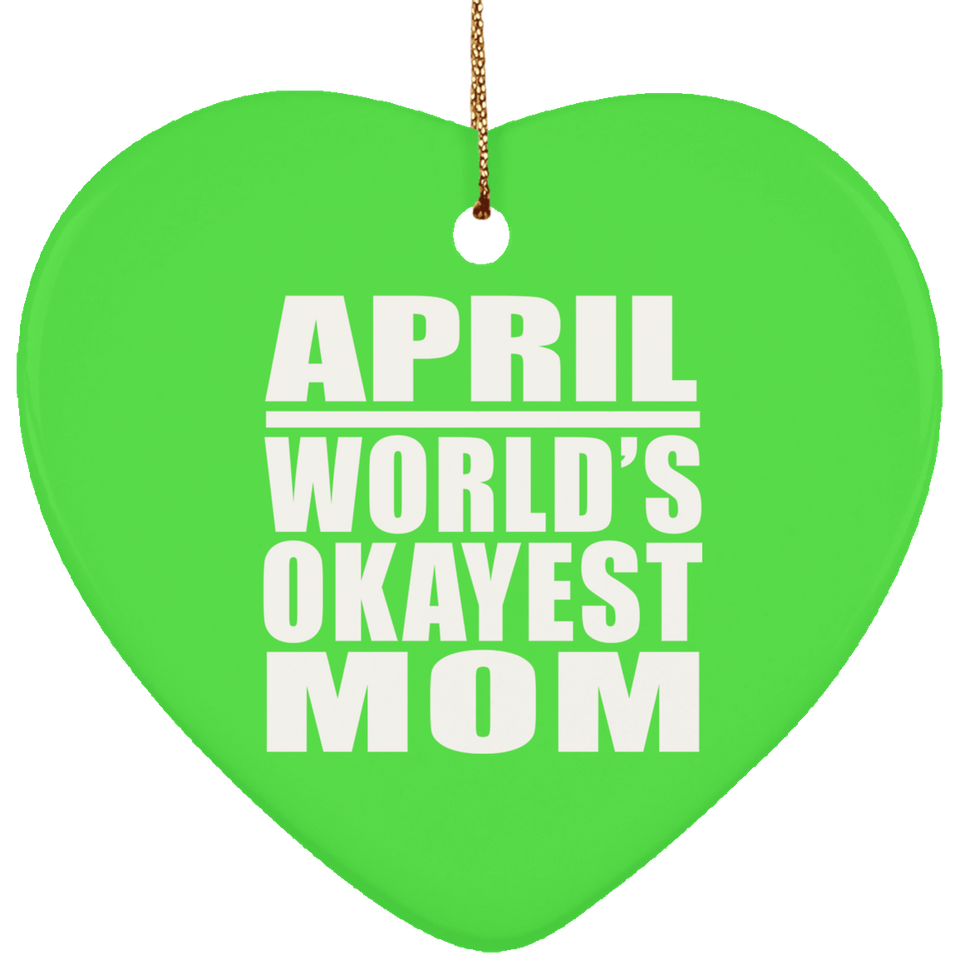 April World's Okayest Mom - Heart Ornament