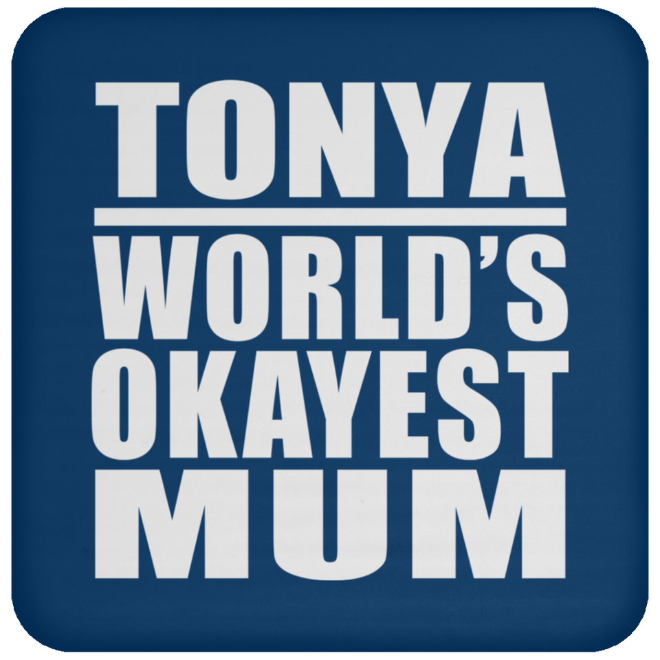 Tonya World's Okayest Mum - Drink Coaster