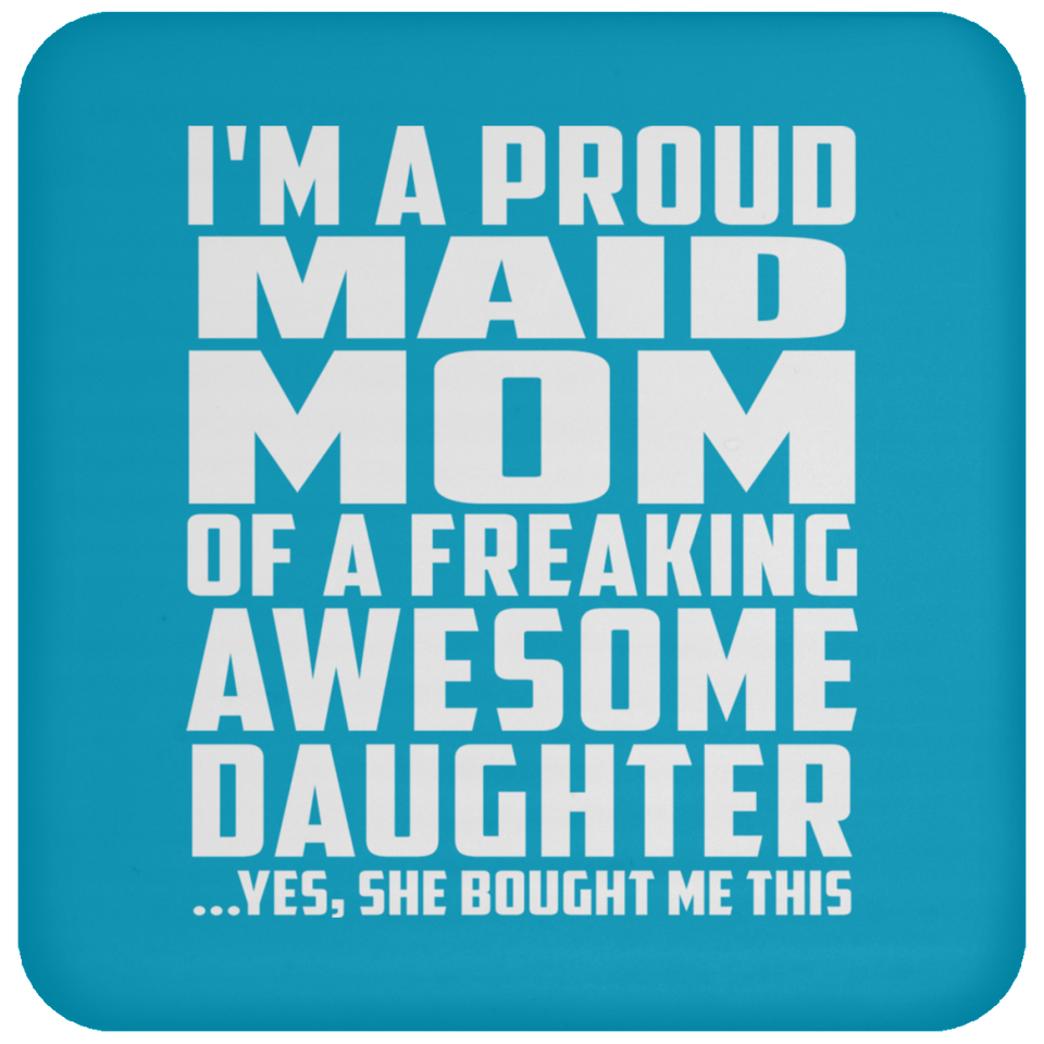 Proud Maid Mom Of Awesome Daughter - Drink Coaster