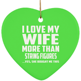 I Love My Wife More Than String Figures - Heart Ornament