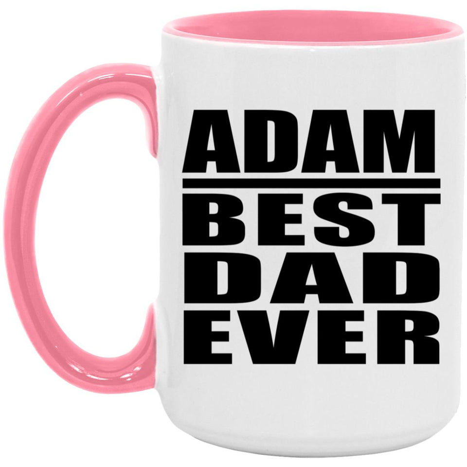 Adam Best Dad Ever - 15oz Accent Mug Pink
