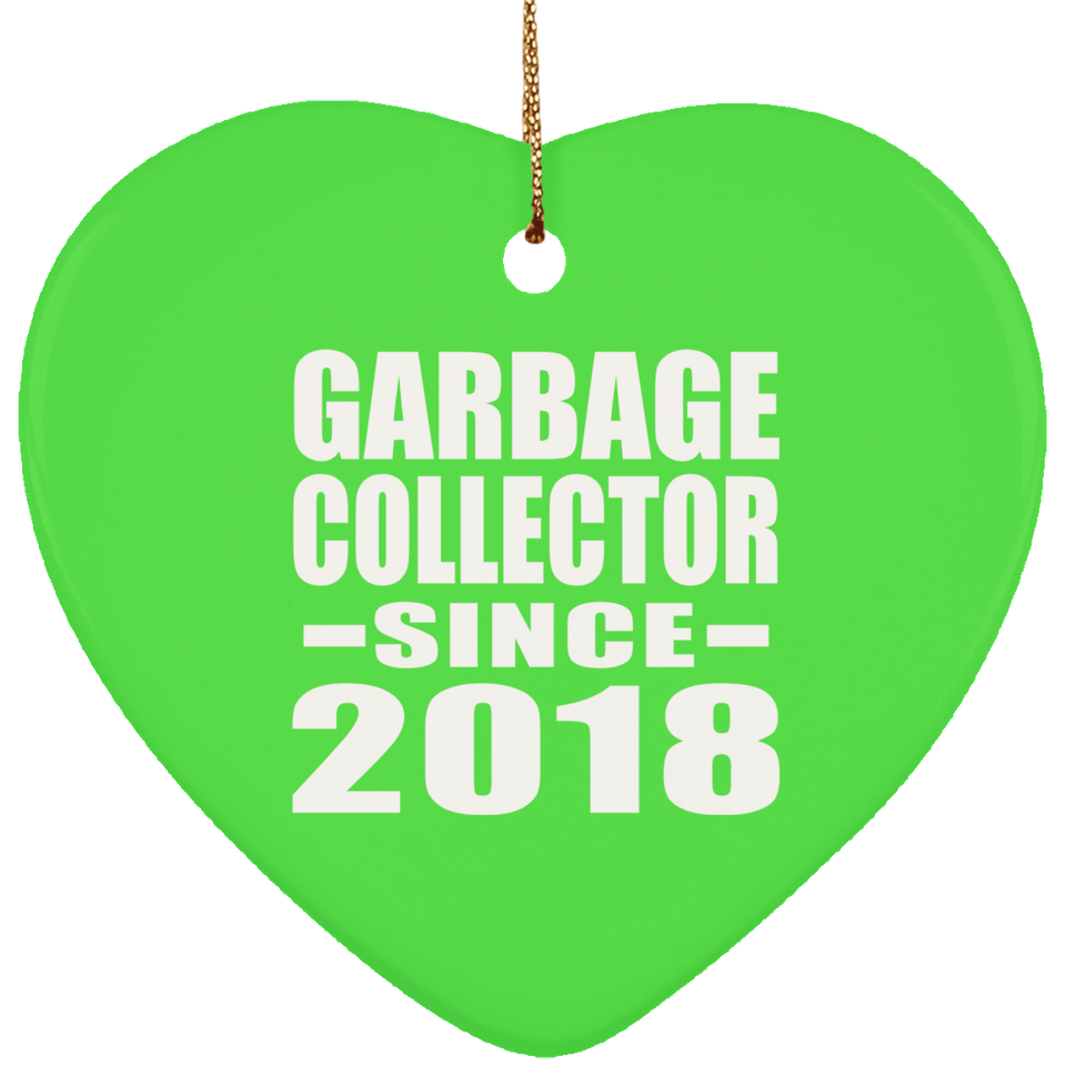 Garbage Collector Since 2018 - Heart Ornament