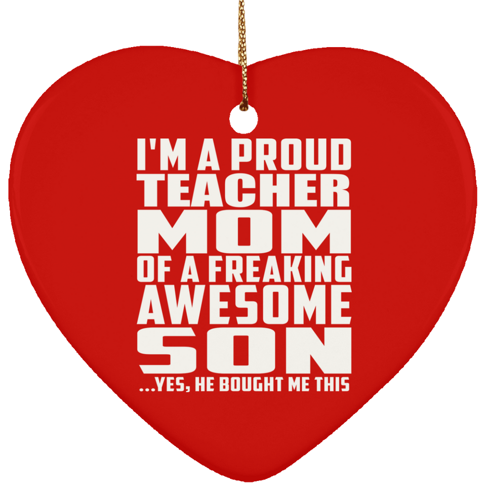 Proud Teacher Mom Of Awesome Son - Heart Ornament