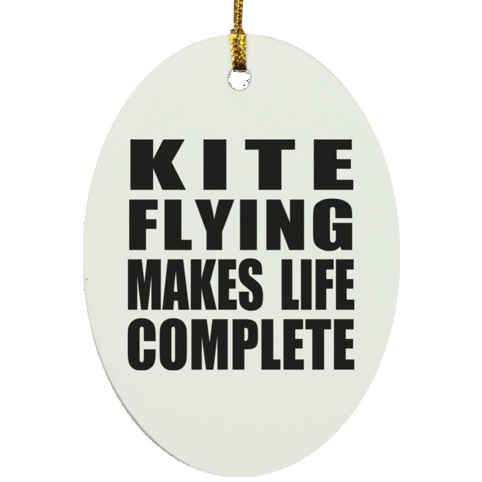 Kite Flying Makes Life Complete - Oval Ornament