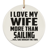 I Love My Wife More Than Sailing - Circle Ornament