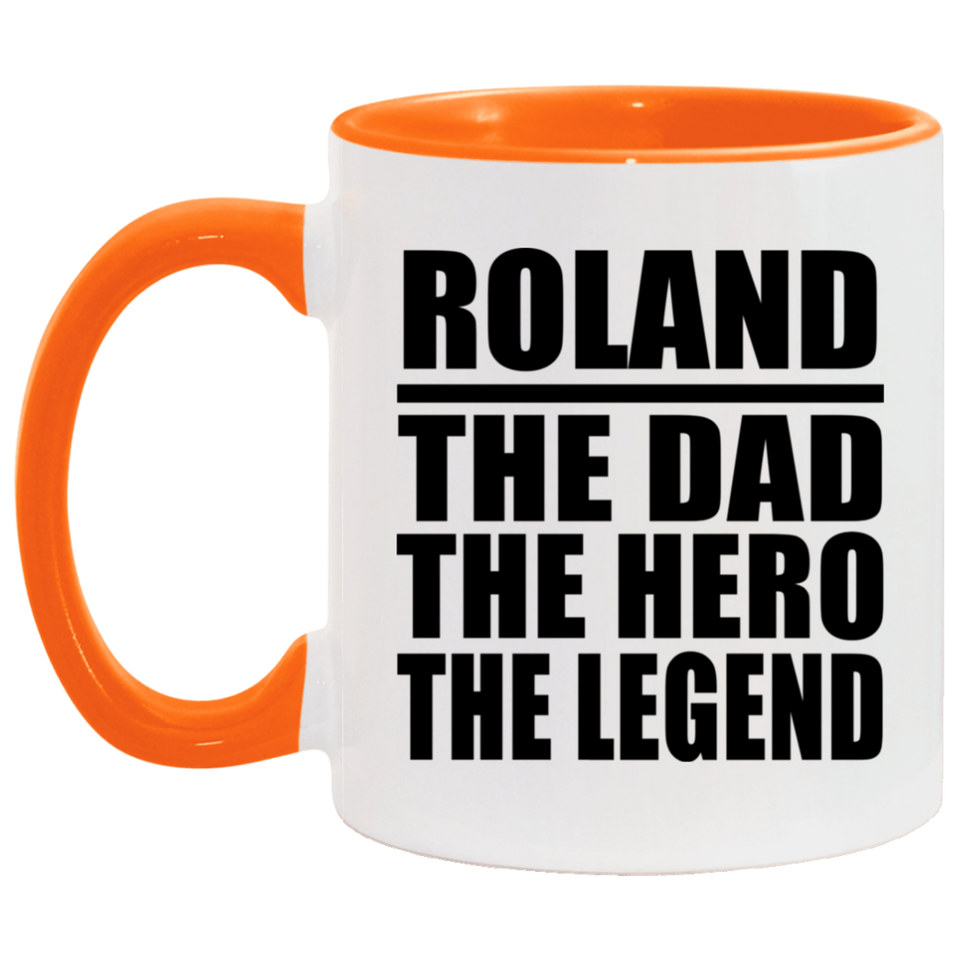 Roland The Dad The Hero The Legend - 11oz Accent Mug Orange