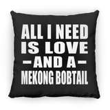 All I Need Is Love And A Mekong Bobtail - Throw Pillow Black