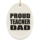 Proud Teacher Dad - Oval Ornament