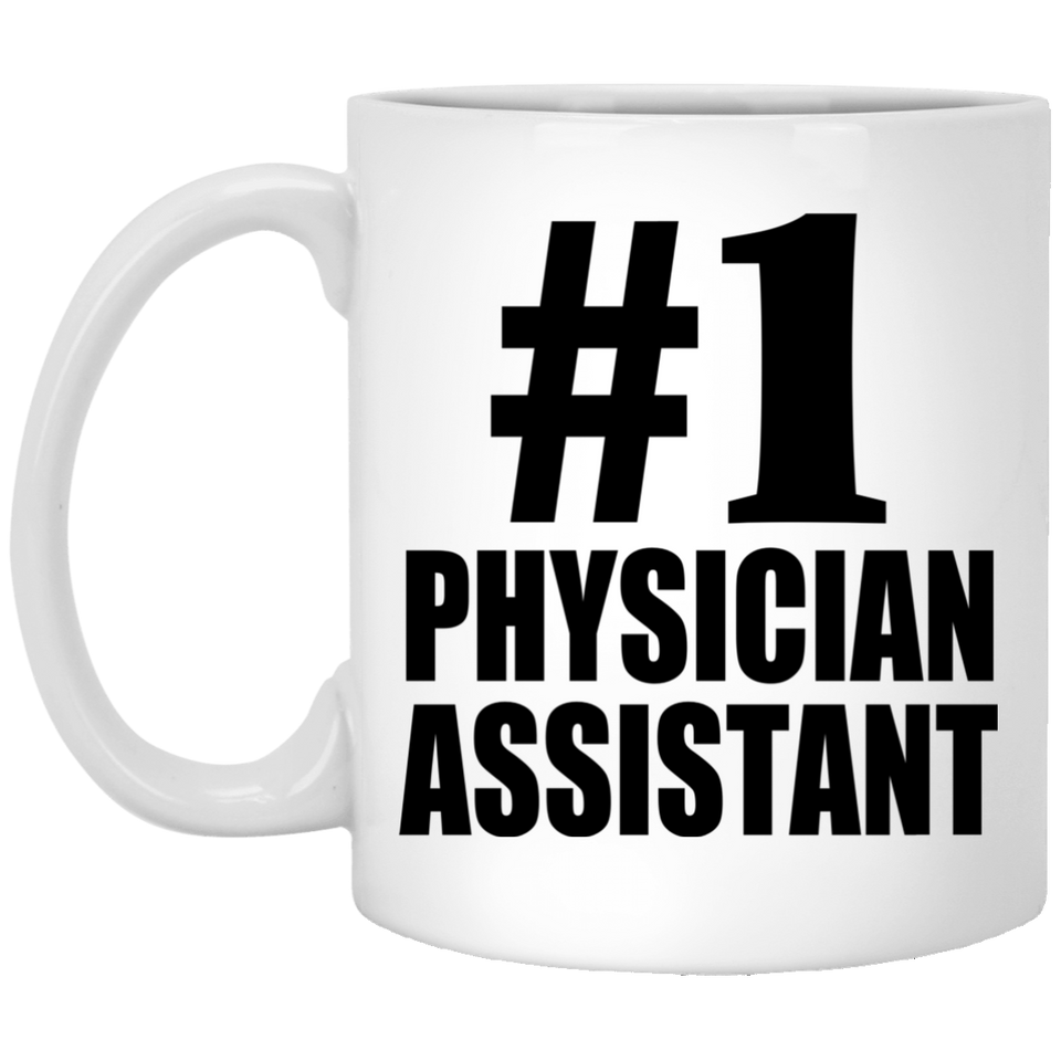 Number One #1 Physician Assistant - 11 Oz Coffee Mug