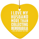 I Love My Husband More Than Collecting Memorabilia - Heart Ornament