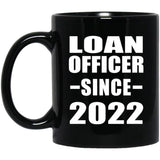 Loan Officer Since 2022 - 11oz Coffee Mug Black