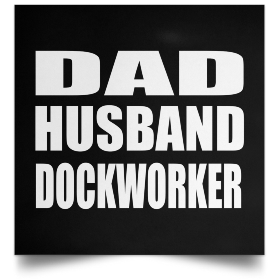 Dad Husband Dockworker - Poster Square