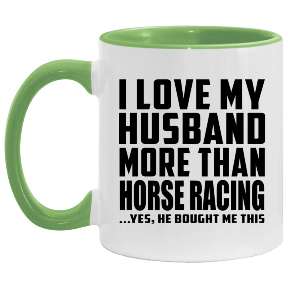 I Love My Husband More Than Horse Racing - 11oz Accent Mug Green