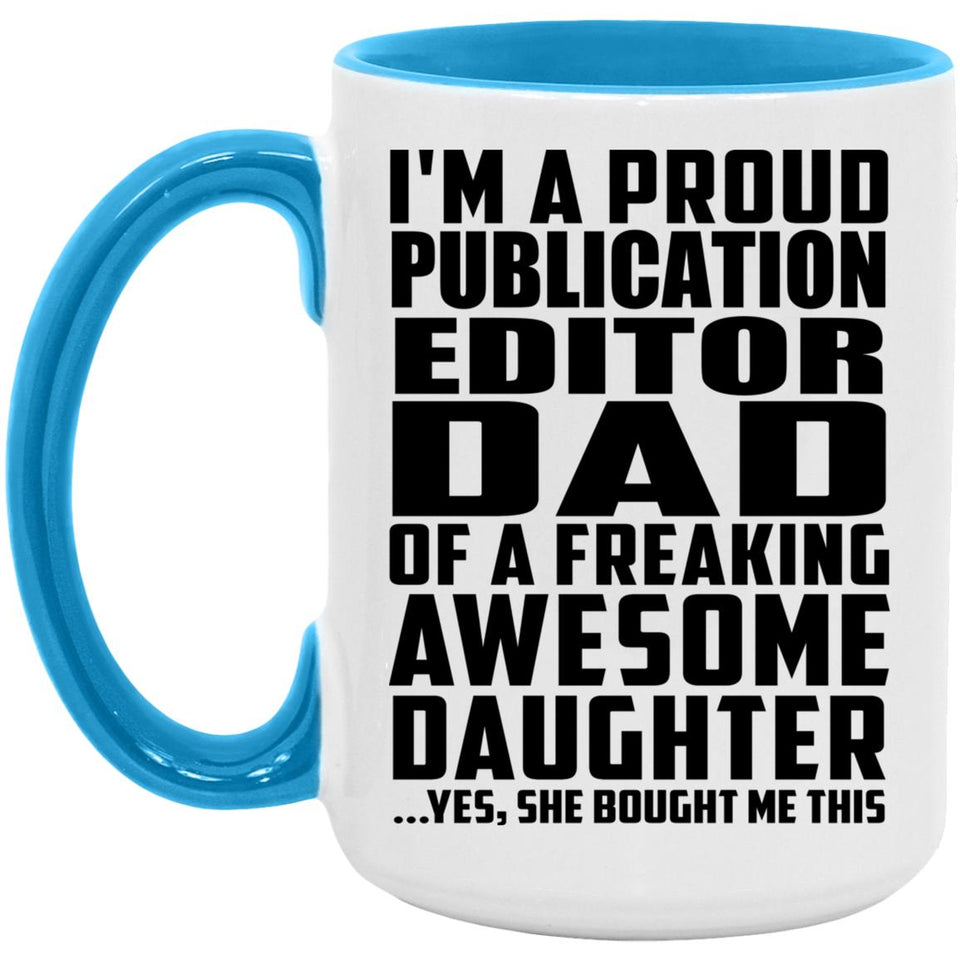 Proud Publication Editor Dad Of Awesome Daughter - 15oz Accent Mug Blue
