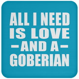 All I Need Is Love And A Goberian - Drink Coaster
