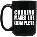 Cooking Makes Life Complete - 15oz Coffee Mug Black