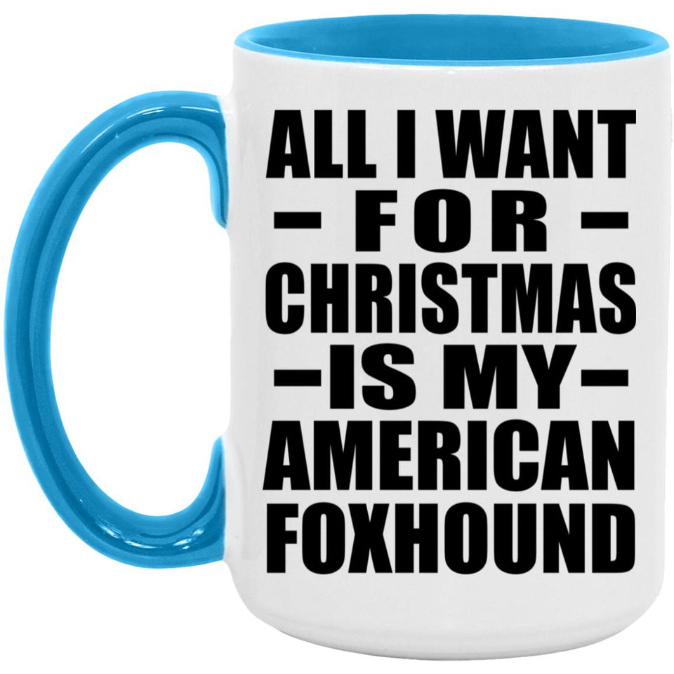 All I Want For Christmas Is My American Foxhound - 15oz Accent Mug Blue