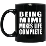 Being Mimi Makes Life Complete - 11oz Coffee Mug Black