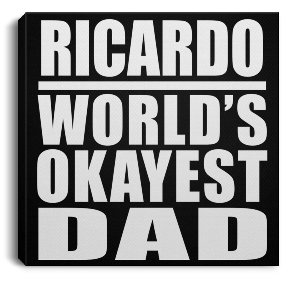Ricardo World's Okayest Dad - Canvas Square