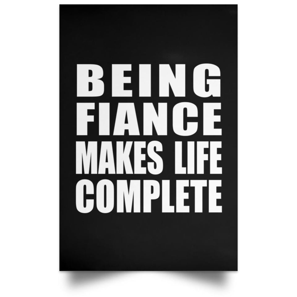Being Fiance Makes Life Complete - Poster Portrait