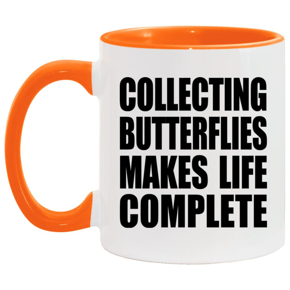 Collecting Butterflies Makes Life Complete - 11oz Accent Mug Orange