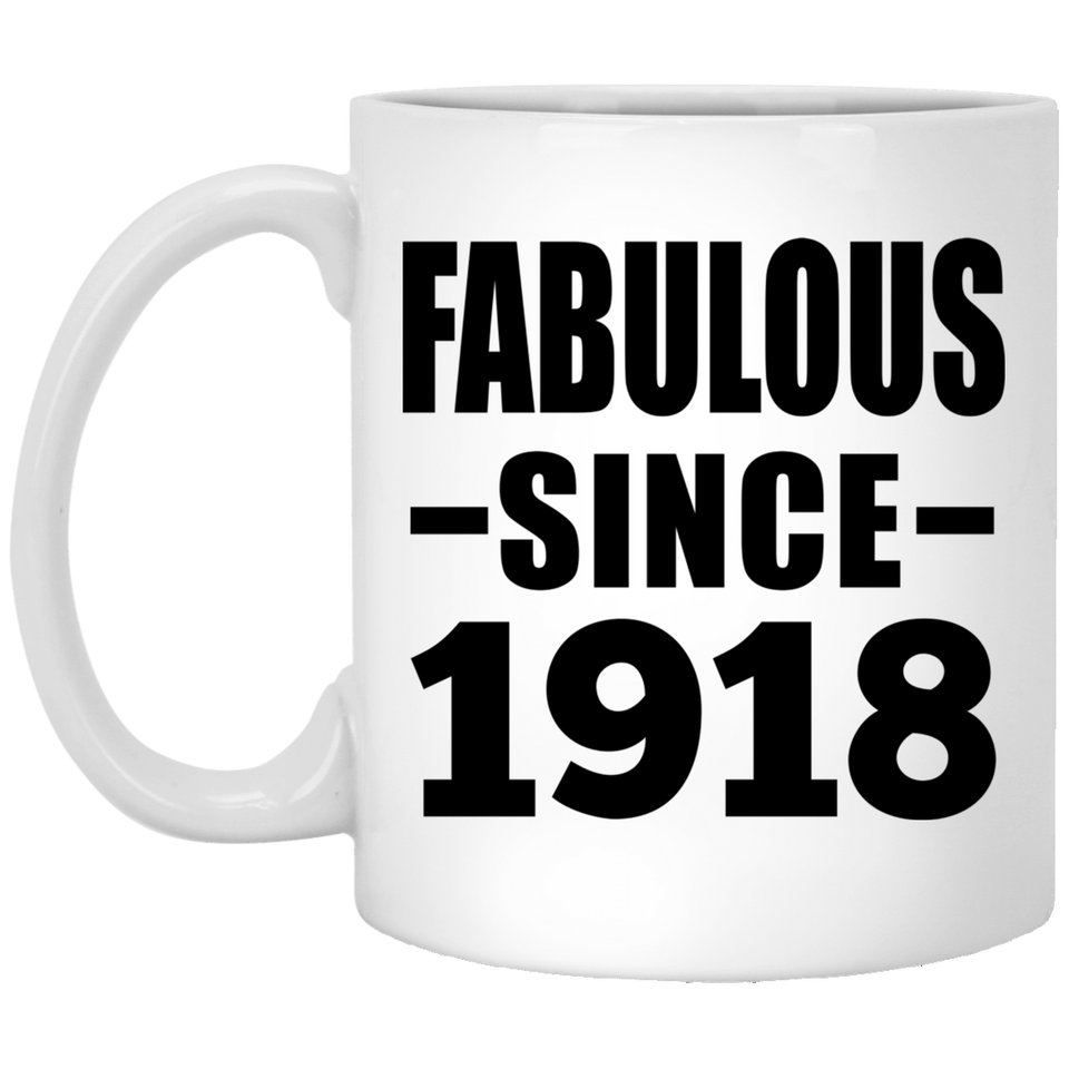 106th Birthday Fabulous Since 1918 - 11oz Coffee Mug