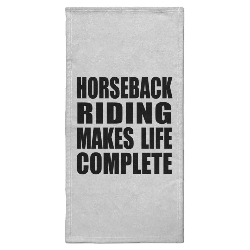 Horseback Riding Makes Life Complete - Hand Towel
