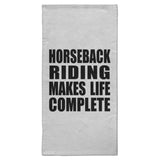 Horseback Riding Makes Life Complete - Hand Towel