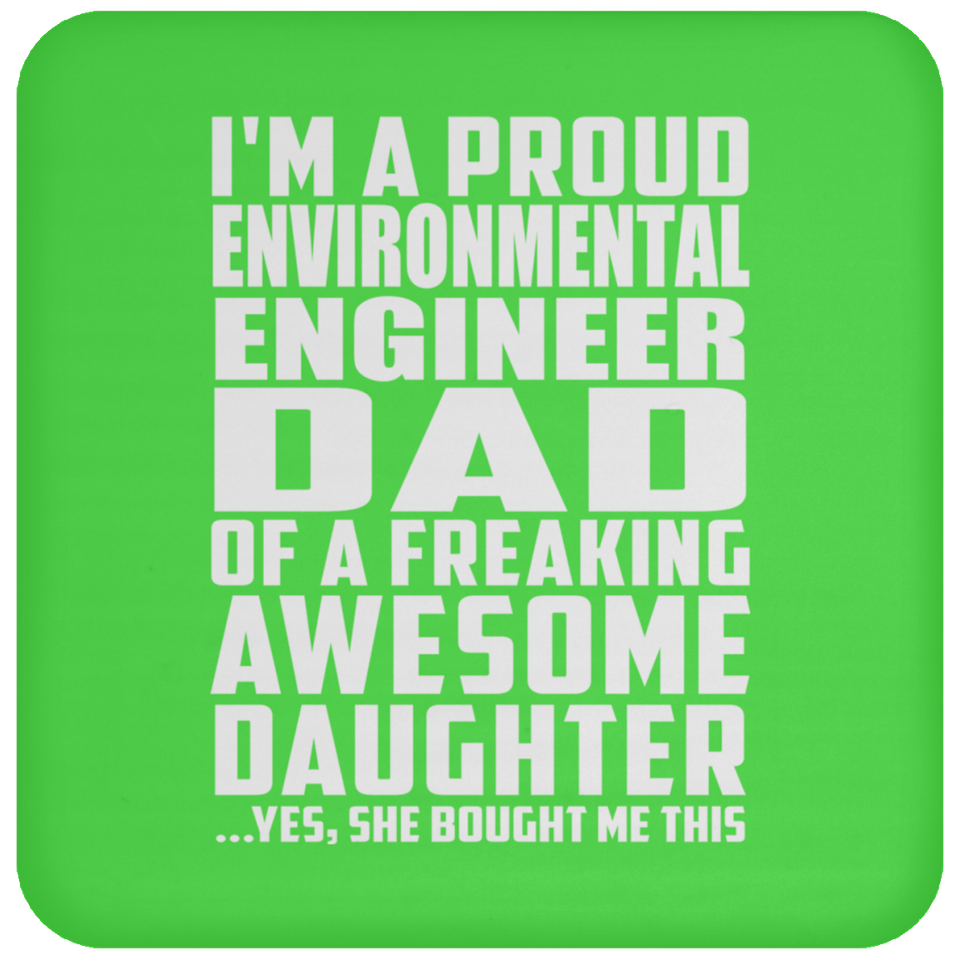 Proud Environmental Engineer Dad Of Awesome Daughter - Drink Coaster