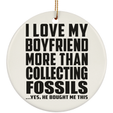I Love My Boyfriend More Than Collecting Fossils - Circle Ornament