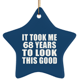 68th Birthday Took Me 68 Years To Look This Good - Star Ornament