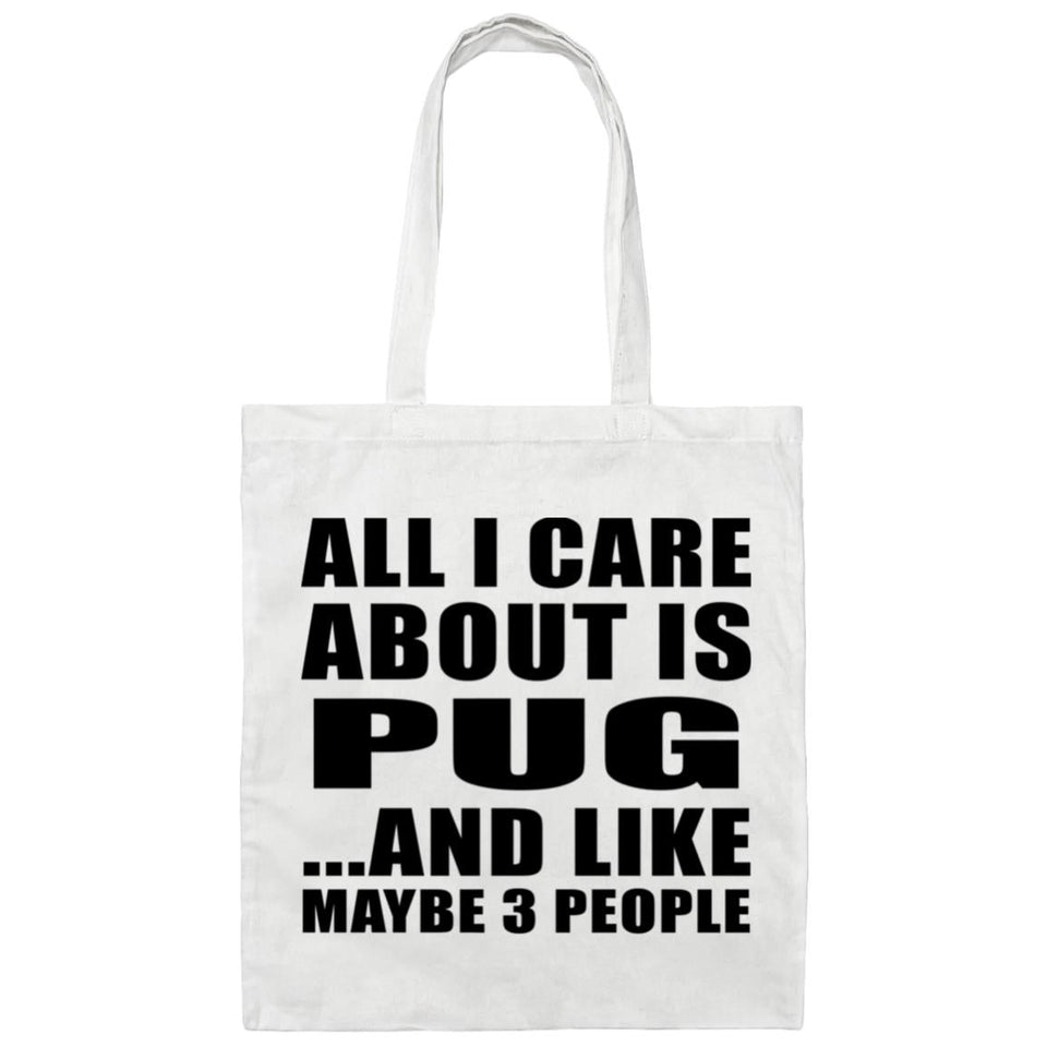All I Care About Is Pug - Tote Bag White