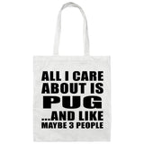 All I Care About Is Pug - Tote Bag White