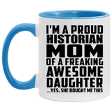 Proud Historian Mom Of Awesome Daughter - 11oz Accent Mug Blue
