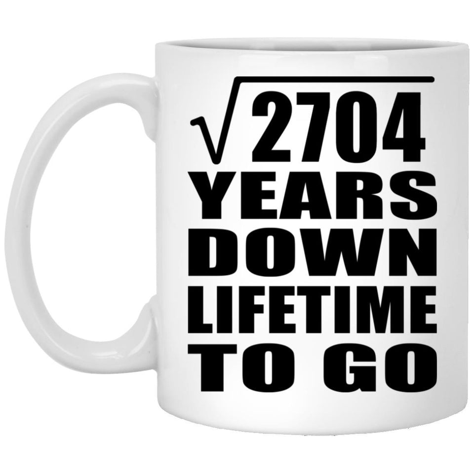 52nd Anniversary Square Root of 2704 Years Lifetime To Go - 11oz Coffee Mug