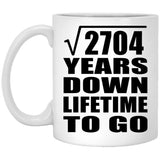 52nd Anniversary Square Root of 2704 Years Lifetime To Go - 11oz Coffee Mug