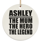 Ashley The Mum The Hero The Legend - Circle Ornament
