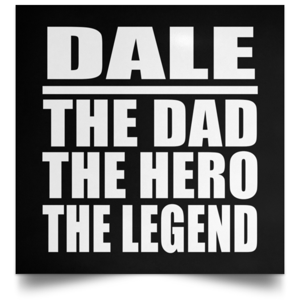 Dale The Dad The Hero The Legend - Poster Square