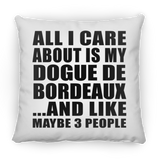 All I Care About Is My Dogue De Bordeaux - Throw Pillow