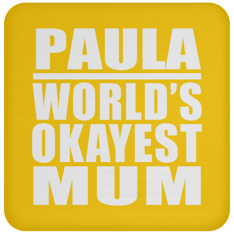 Paula World's Okayest Mum - Drink Coaster