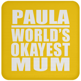 Paula World's Okayest Mum - Drink Coaster